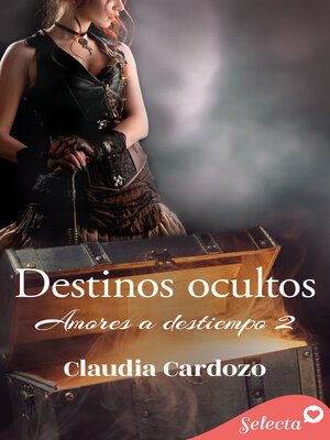 cover image of Destinos ocultos (Amores a destiempo 2)